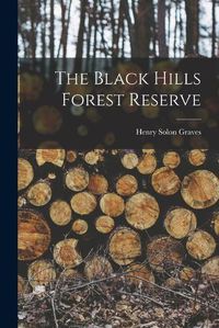 Cover image for The Black Hills Forest Reserve