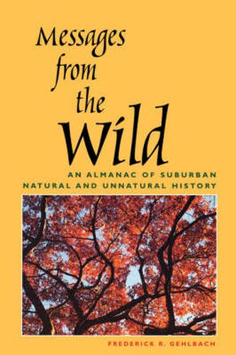 Cover image for Messages from the Wild: An Almanac of Suburban Natural and Unnatural History