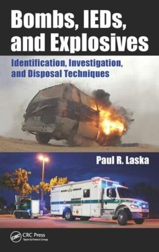 Cover image for Bombs, IEDs, and Explosives: Identification, Investigation, and Disposal Techniques