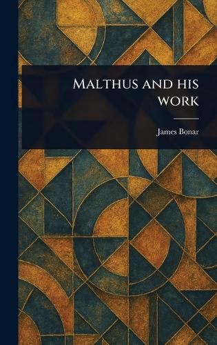 Cover image for Malthus and His Work