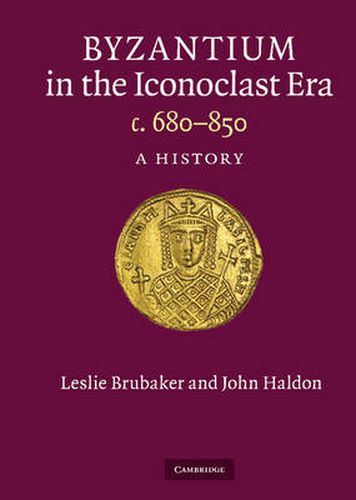 Byzantium in the Iconoclast Era, c. 680-850: A History