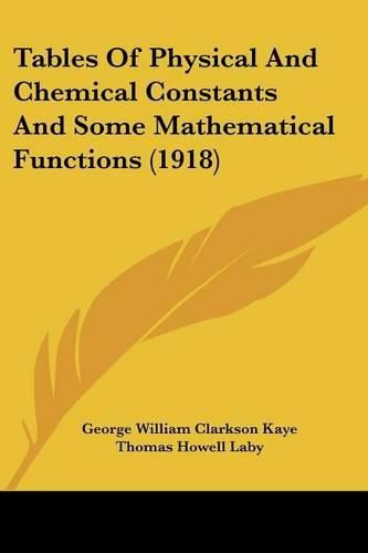 Tables of Physical and Chemical Constants and Some Mathematical Functions (1918)