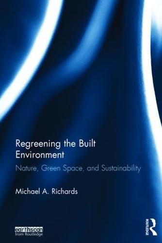 Regreening the built environment: Nature, Green Space, and Sustainability