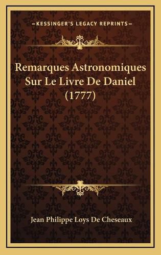 Cover image for Remarques Astronomiques Sur Le Livre de Daniel (1777)