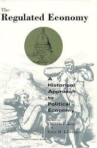 Cover image for The Regulated Economy: Historical Approach to Political Economy