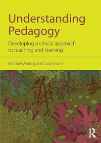 Cover image for Understanding Pedagogy: Developing a critical approach to teaching and learning