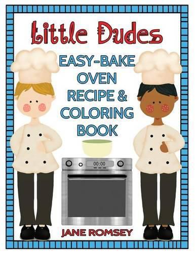 Cover image for Little Dudes Easy Bake Oven Recipe & Coloring Book: 64 recipes with journal pages and 30 fun coloring designs