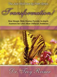 Cover image for Transformation!: How Simple Bible Stories Provide In-Depth Answers for Life's Most Difficult Problems