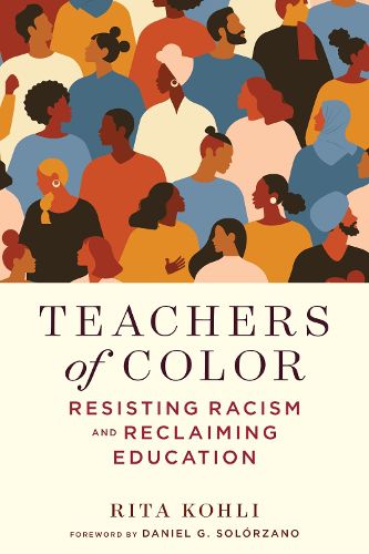 Cover image for Teachers of Color: Resisting Racism and Reclaiming Education