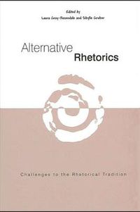 Cover image for Alternative Rhetorics: Challenges to the Rhetorical Tradition