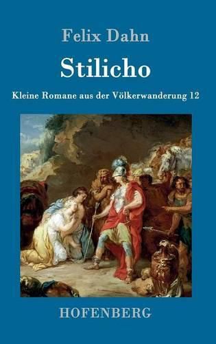 Stilicho: Kleine Romane aus der Voelkerwanderung Band 12