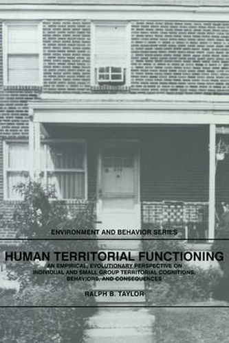 Cover image for Human Territorial Functioning: An Empirical, Evolutionary Perspective on Individual and Small Group Territorial Cognitions, Behaviors, and Consequences