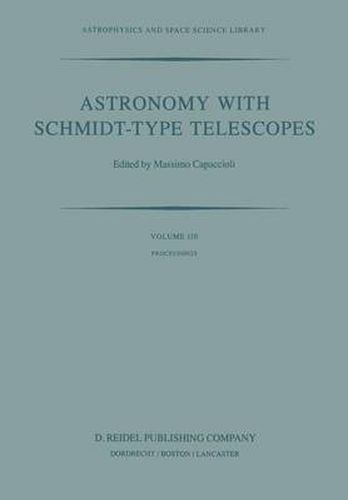 Cover image for Astronomy with Schmidt-Type Telescopes: Proceedings of the 78th Colloquium of the International Astronomical Union, Asiago, Italy, August 30-September 2, 1983