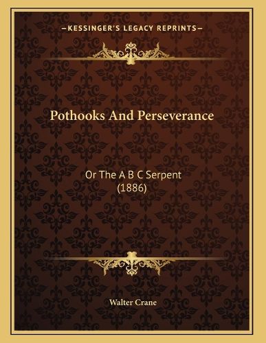 Cover image for Pothooks and Perseverance: Or the A B C Serpent (1886)