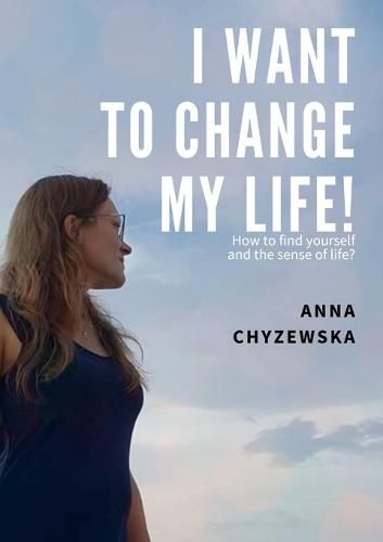 Cover image for I Want to Change My Life!