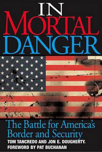 Cover image for In Mortal Danger: The Battle for America's Border and Security