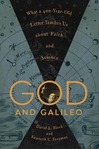 Cover image for God and Galileo: What a 400-Year-Old Letter Teaches Us about Faith and Science