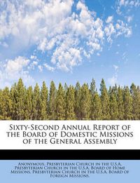 Cover image for Sixty-Second Annual Report of the Board of Domestic Missions of the General Assembly