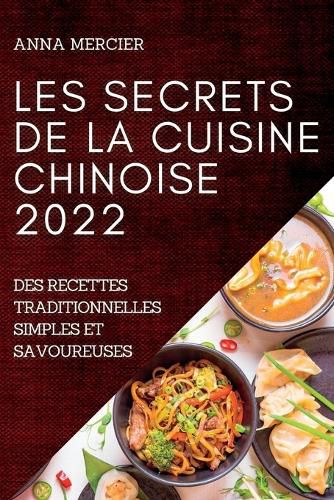 Cover image for Les Secrets de la Cuisine Chinoise 2022: Les Secrets de la Cuisine Chinoise 2022