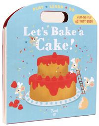 Cover image for Let's Bake a Cake!: Play*Learn*Do
