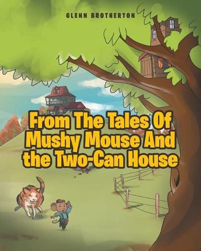 Cover image for From The Tales Of Mushy Mouse And the Two-Can House