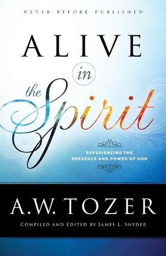 Cover image for Alive in the Spirit - Experiencing the Presence and Power of God
