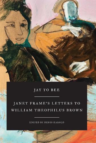 Cover image for Jay to Bee: Janet Frame's Letters to William Theophilus Brown