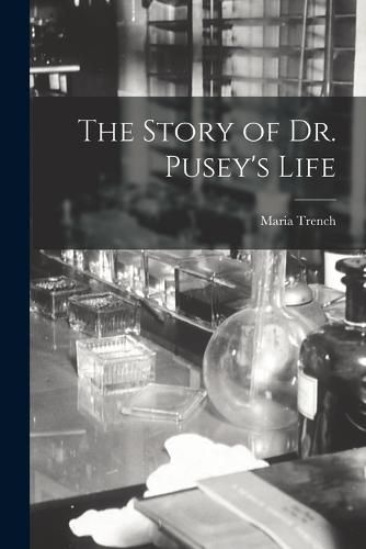 The Story of Dr. Pusey's Life