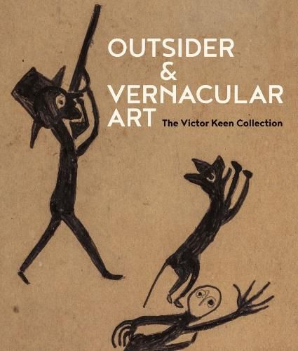 Cover image for Outsider & Vernacular Art: The Victor Keen Collection