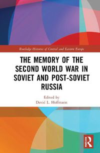 Cover image for The Memory of the Second World War in Soviet and Post-Soviet Russia