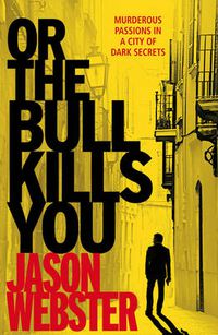 Cover image for Or the Bull Kills You: (Max Camara 1)