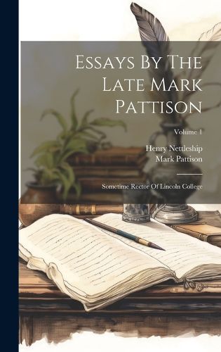 Cover image for Essays By The Late Mark Pattison