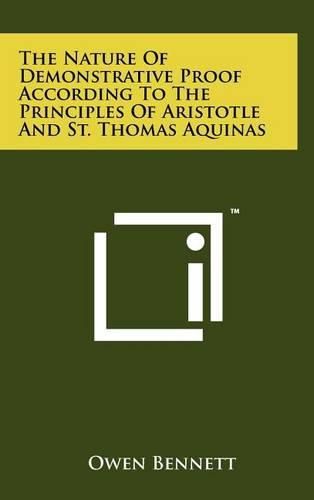 The Nature of Demonstrative Proof According to the Principles of Aristotle and St. Thomas Aquinas