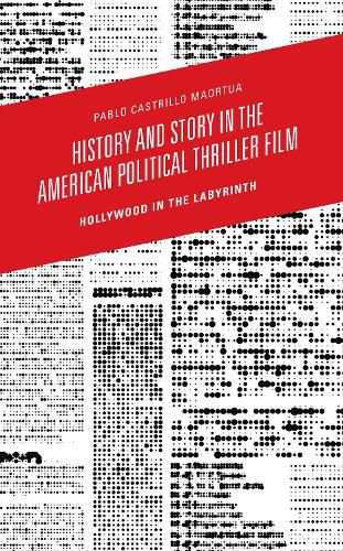 Cover image for History and Story in the American Political Thriller Film