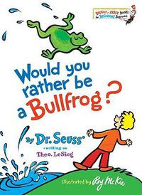 Cover image for Would You Rather Be a Bullfrog?