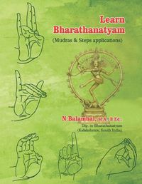 Cover image for Learn Bharathanatyam: (mudras & Steps Applications)