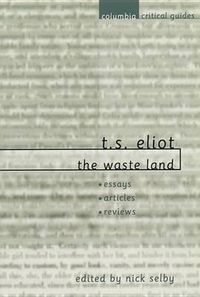 Cover image for T. S. Eliot - The  Waste Land: Essays Articles Reviews