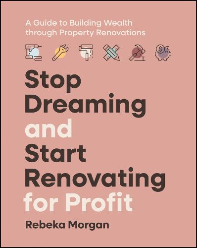 Stop Dreaming and Start Renovating for Profit