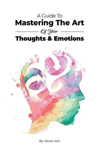 Cover image for A Guide To Mastering The Art of Your Thoughts and Emotions