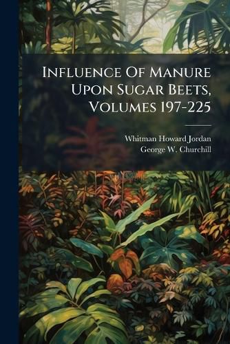 Cover image for Influence Of Manure Upon Sugar Beets, Volumes 197-225
