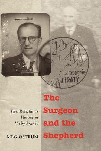Cover image for The Surgeon and the Shepherd: Two Resistance Heroes in Vichy France