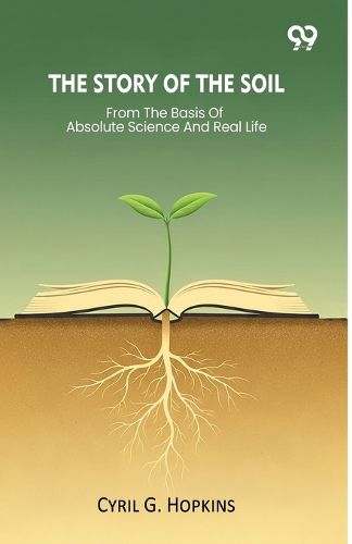 Cover image for The Story Of The Soil From The Basis Of Absolute Science And Real Life