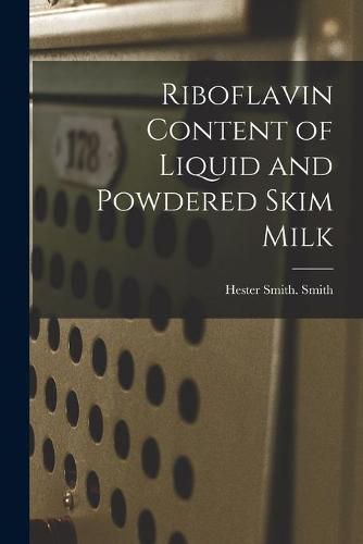 Cover image for Riboflavin Content of Liquid and Powdered Skim Milk