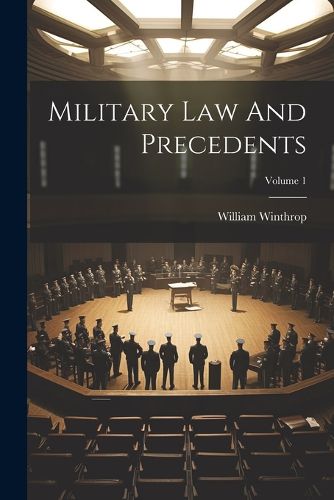 Cover image for Military Law And Precedents; Volume 1