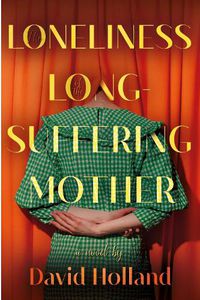 Cover image for The Loneliness of the Long-Suffering Mother