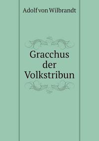 Cover image for Gracchus der Volkstribun