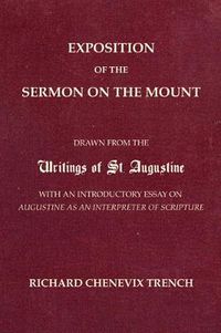 Cover image for Exposition of the Sermon on the Mount: Drawn from the Writings of St. Augustine with an Introductory Essay on Augustine as an Interpreter of Scripture