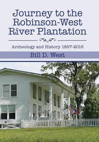 Cover image for Journey to the Robinson-West River Plantation