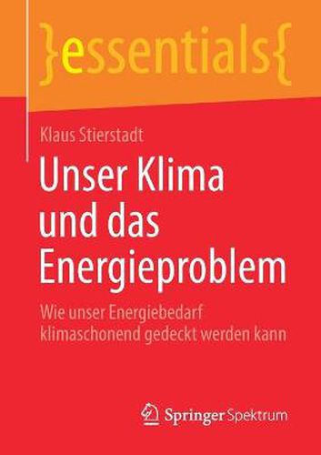 Cover image for Unser Klima und das Energieproblem: Wie unser Energiebedarf klimaschonend gedeckt werden kann