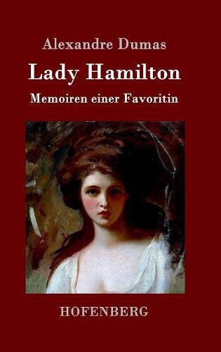 Lady Hamilton: Memoiren einer Favoritin